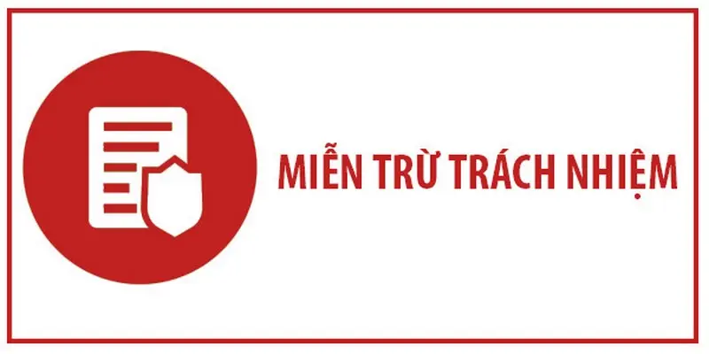 Tìm hiểu chính sách miễn trừ trách nhiệm và các thông tin liên quan