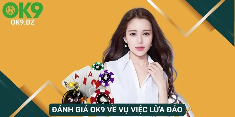 Thực hư về OK9 lừa đảo vì hỗ trợ rút tiền chậm