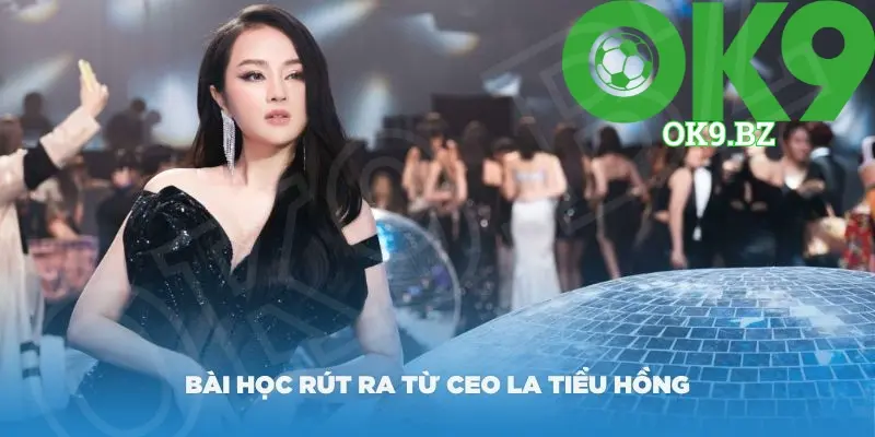 Một số bài học rút ra từ CEO La Tiểu Hồng