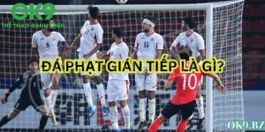 đá phạt gián tiếp tại ok9