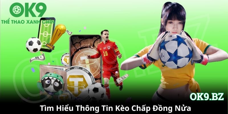 Thông tin tỷ lệ kèo chấp đồng nửa cá độ đá banh OK9