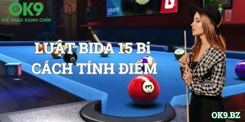 Luật bida 15 quy định cách tính điểm khá đơn giản