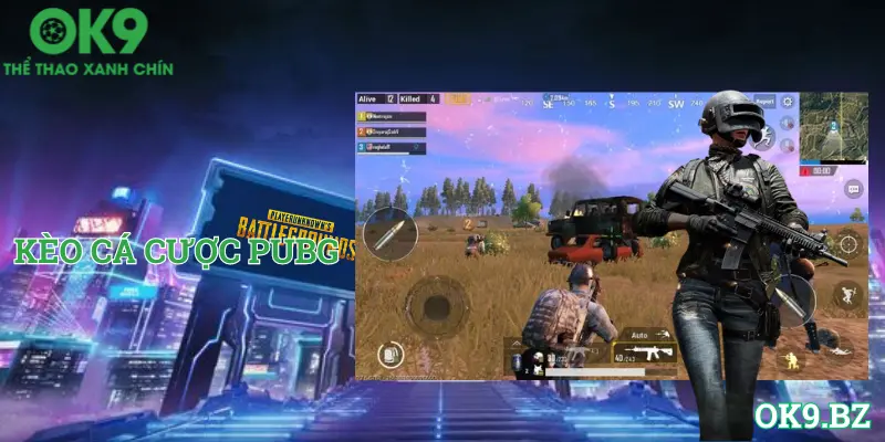 Các hình thức kèo cá cược PUBG phổ biến tại OK9