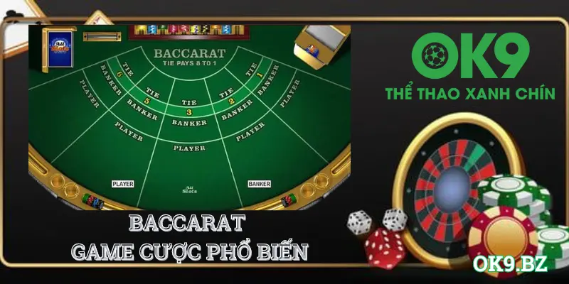 Baccarat là trò chơi phổ biến tại nhà cái OK9