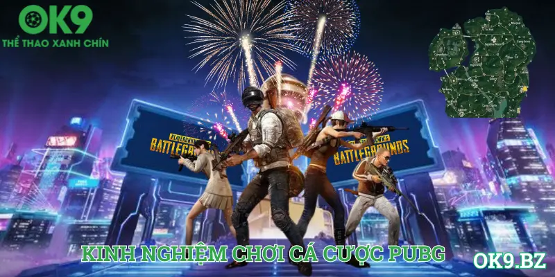 Chia sẻ kinh nghiệm cá cược PUBG hiệu quả tại OK9