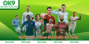 ngôi sao tham gia euro kỳ cuối