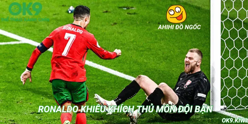 Ronaldo bị chê khi khiêu khích trước thủ môn và tiền vệ đội bạn